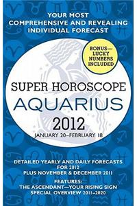 Super Horoscope: Aquarius: January 20 - February 18: January 20 - February 18