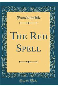 The Red Spell (Classic Reprint)