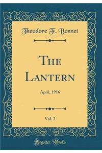 The Lantern, Vol. 2: April, 1916 (Classic Reprint)