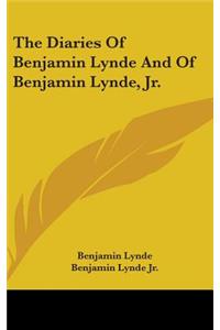 Diaries Of Benjamin Lynde And Of Benjamin Lynde, Jr.