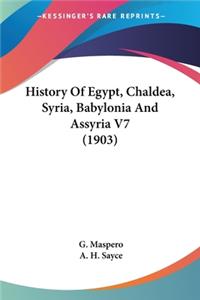 History Of Egypt, Chaldea, Syria, Babylonia And Assyria V7 (1903)