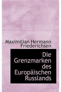 Die Grenzmarken Des Europaischen Russlands