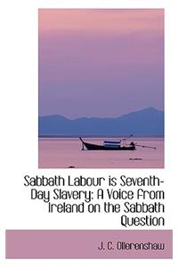 Sabbath Labour Is Seventh-Day Slavery
