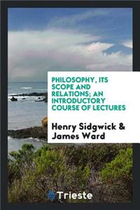Philosophy, Its Scope and Relations