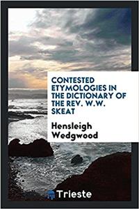 Contested Etymologies in the Dictionary of the REV. W.W. Skeat