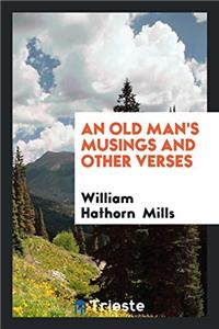 Old Man's Musings and Other Verses