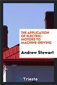 Application of Electric-Motors to Machine-Driving