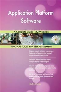 Application Platform Software A Complete Guide - 2019 Edition