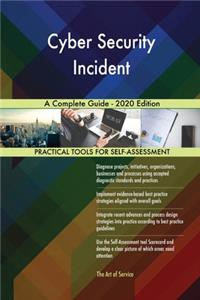 Cyber Security Incident A Complete Guide - 2020 Edition