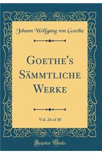 Goethe's SÃ¤mmtliche Werke, Vol. 24 of 30 (Classic Reprint)