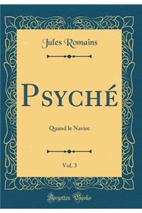 Psychï¿½, Vol. 3: Quand Le Navire (Classic Reprint)