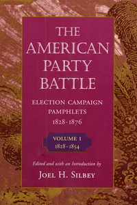 American Party Battle: Election Campaign Pamphlets, 1828-1876