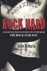 Rock Hard: A Backstage Pass to Staying Fit the Rock Star Way