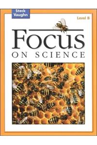 Focus on Science: Student Edition Grade 2 - Level B Reading Level 2