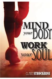 Mind Your Body, Work Your Soul