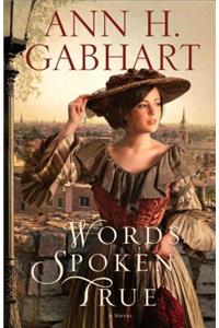 Words Spoken True – A Novel