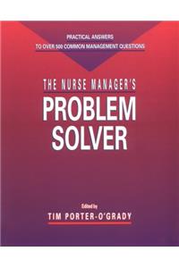 The Nurse Manager's Problem Solver