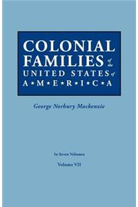 Colonial Families of the United States of America. in Seven Volumes. Volume VII