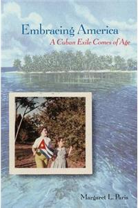 Embracing America: A Cuban Exile Comes of Age