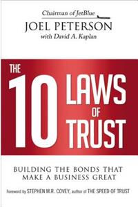 The 10 Laws of Trust: Building the Bonds That Make a Business Great