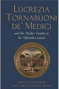 Lucrezia Tornabuoni de' Medici and The Medici Family in the Fifteenth Century