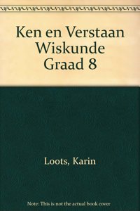 Ken en Verstaan Wiskunde Graad 8