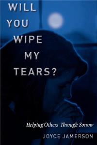 Will You Wipe My Tears