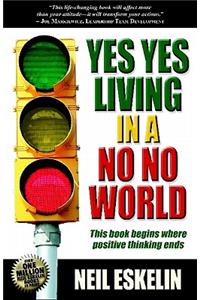 Yes Yes Living in a No No World