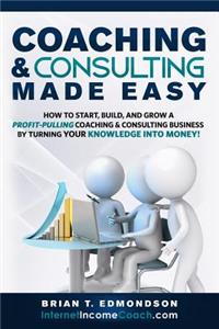 Coaching and Consulting Made Easy