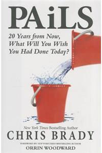 Pails: 20 Years from Now, What Will You Wish You Had Done Today?