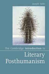 Cambridge Introduction to Literary Posthumanism