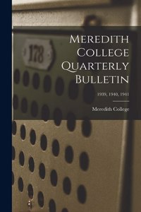 Meredith College Quarterly Bulletin; 1939, 1940, 1941