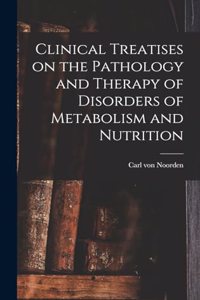 Clinical Treatises on the Pathology and Therapy of Disorders of Metabolism and Nutrition