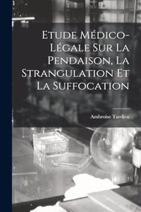 Etude Médico-légale Sur La Pendaison, La Strangulation Et La Suffocation