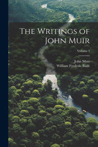 The Writings of John Muir; Volume 5