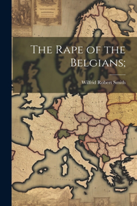 The Rape of the Belgians;