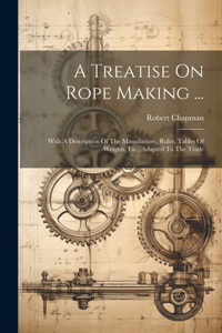 Treatise On Rope Making ...