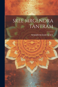 Sree Mrgendra Tantram