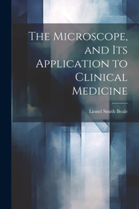 Microscope, and Its Application to Clinical Medicine