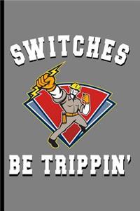 Switches Be Trippin