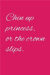 Chin up princess or the crown slips