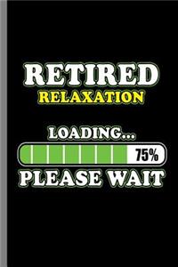 Retired Relaxation Loading... 75% Please wait