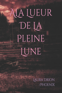 A Lueur De La Pleine Lune