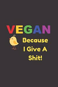 Vegan Because I Give A Shit