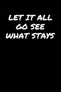 Let It All Go See What Stays�