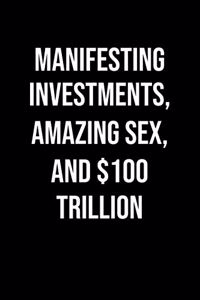 Manifesting Investments Amazing Sex And 100 Trillion