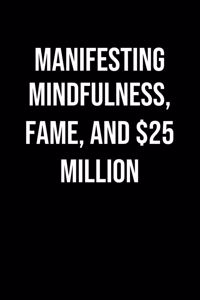 Manifesting Mindfulness Fame And 25 Million