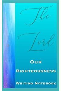 The Lord Our Righteousness Writing Notebook