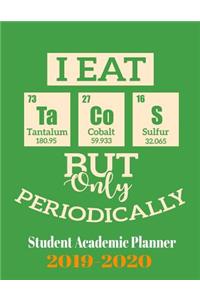 I Eat Taco But Only Periodically Student Academic Planner 2019-2020