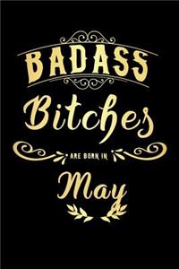 Badass Bitches Are Born In May